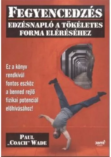 Fegyencedzés /Edzésnapló a tökéletes forma eléréséhez