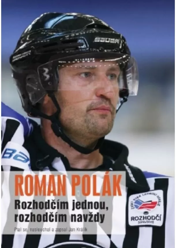 Roman Polák, Jan Králík - Roman Polák - Rozhodčím jednou, rozhodčím navždy