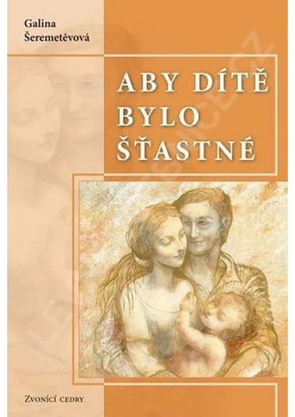 Galina Šeremetěvová - Aby dítě bylo šťastné