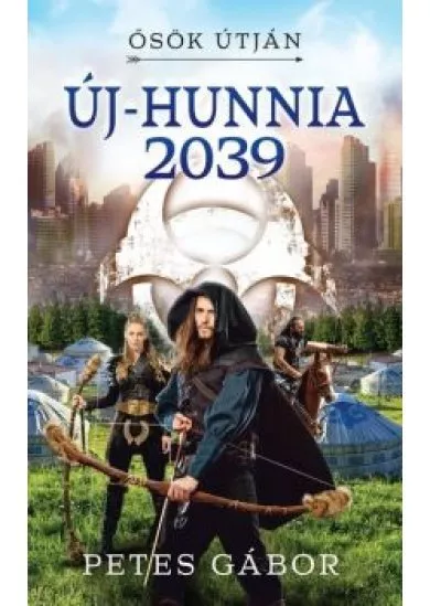 Új-Hunnia 2039 - Ősök útján