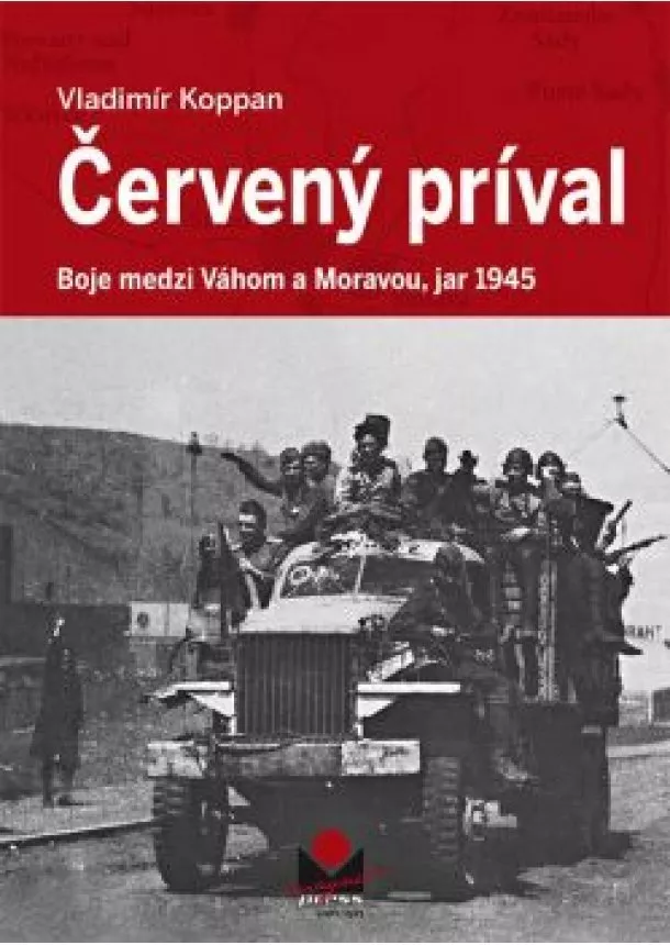 Vladimír Koppan - Červený príval - Boje medzi Váhom a Moravou, jar 1945