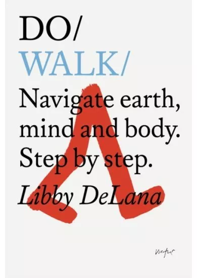 Do Walk : Navigate Earth, Mind and Body. Step by Step