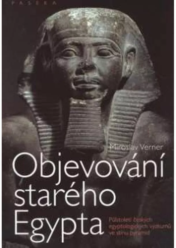 Miroslav Verner - Objevování starého Egypta