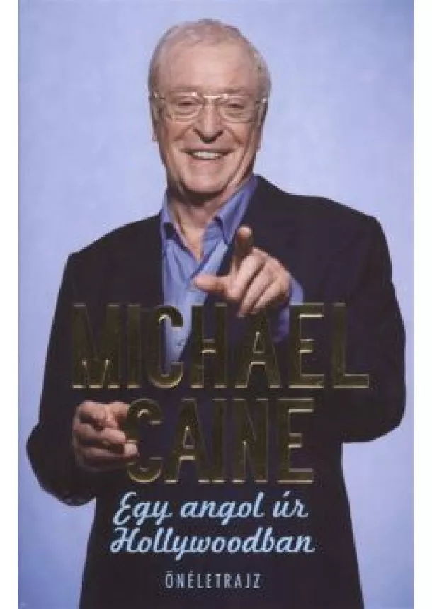 Michael Caine - Egy angol úr Hollywoodban