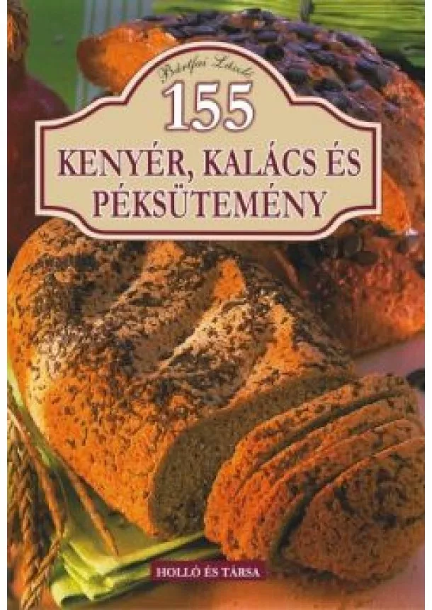 Bártfai László - 155 KENYÉR, KALÁCS ÉS PÉKSÜTEMÉNY