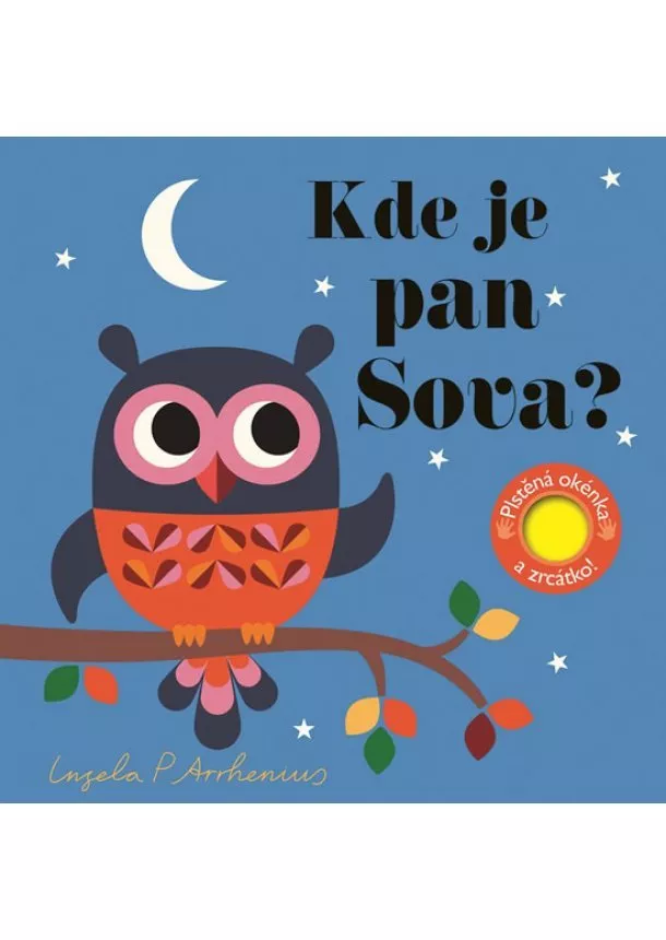 Ingela P. Arrhenius - Kde je pan Sova? Plstěná okénka a zrcátko!