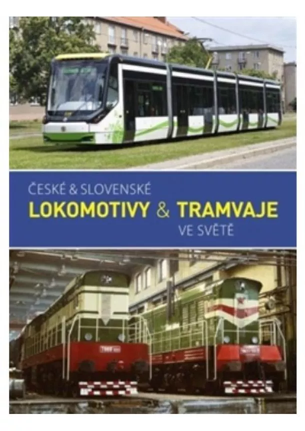 kolektív - České & slovenské lokomotivy & tramvaje ve světě