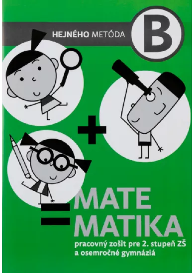 Matematika B - Pracovný zošit - Hejného metóda pre 2. stupeň ZŠ a osemročné gymnáziá