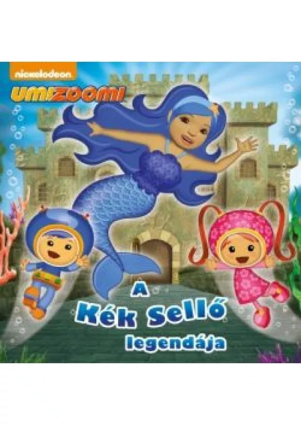 NICKELODEON - UMIZOOMI: A KÉK SELLŐ LEGENDÁJA