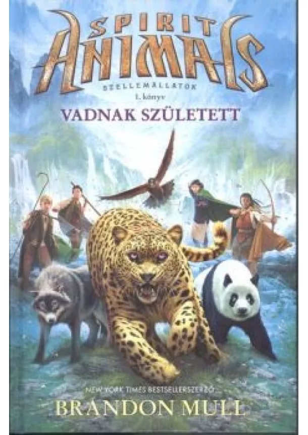 Brandon Mull - Spirit Animals - Szellemállatok 1. /Vadnak született