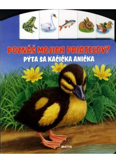 Poznáš mojich priateľov? Pýta sa kačička Anička