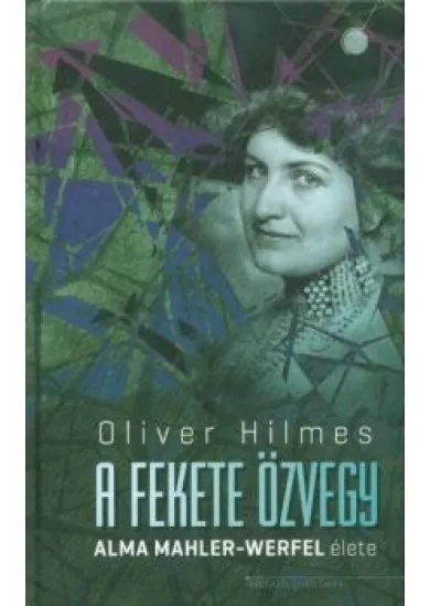 A fekete özvegy - Alma Mahler-Werfel élete