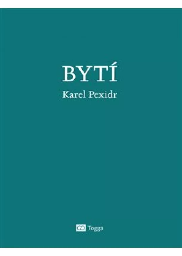 Karel Pexidr - Bytí