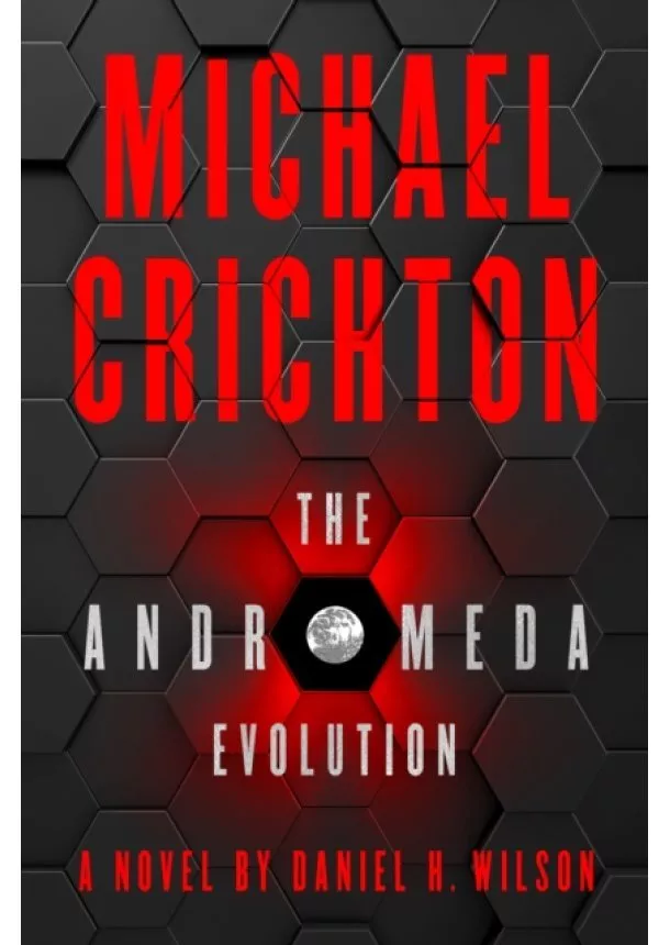 Michael Crichton, Daniel H. Wilson - The Andromeda Evolution