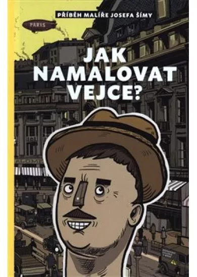 Jak namalovat vejce - Příběh malíře Josefa Šímy