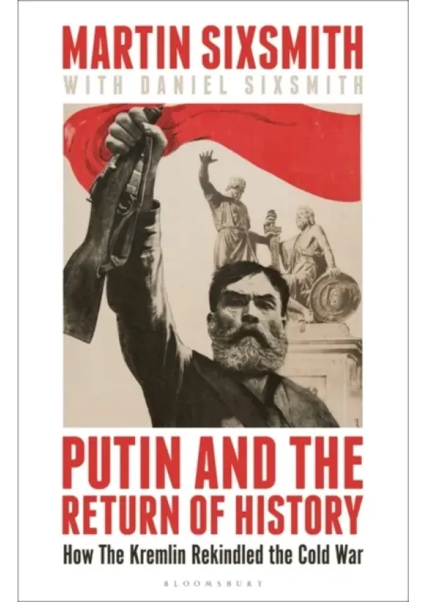 Martin Sixsmith, Daniel Sixsmith - Putin and the Return of History