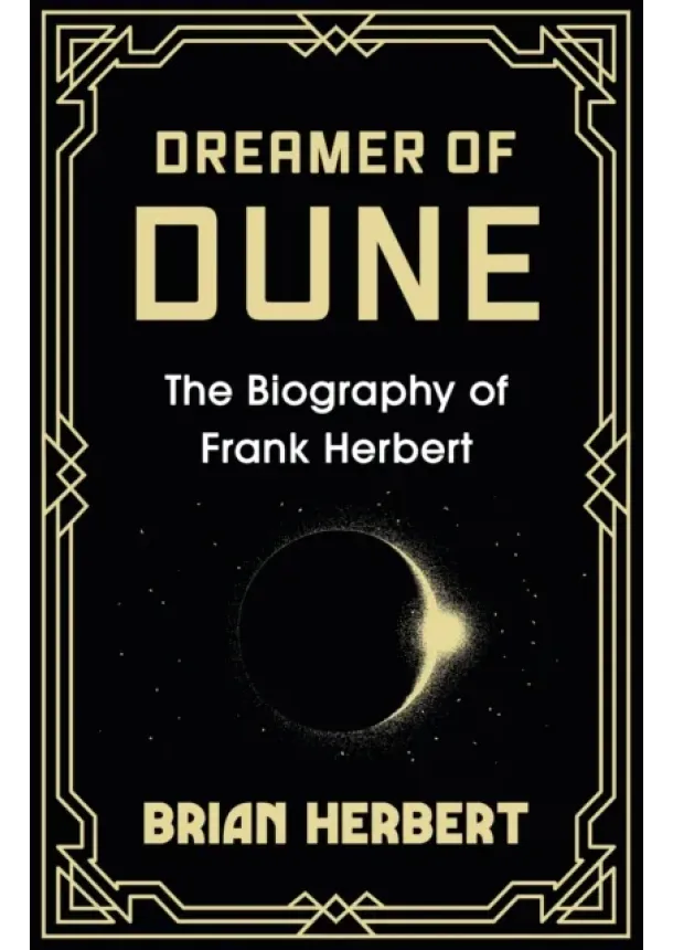 Brian Herbert - Dreamer of Dune : The Biography of Frank Herbert