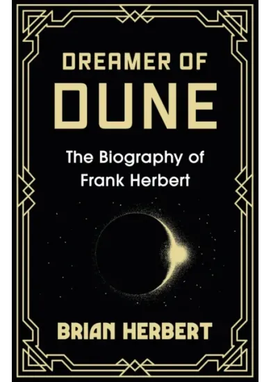 Dreamer of Dune : The Biography of Frank Herbert