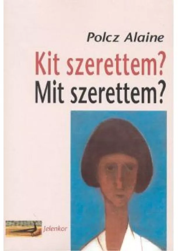 POLCZ ALAINE - KIT SZERETTEM? MIT SZERETTEM?