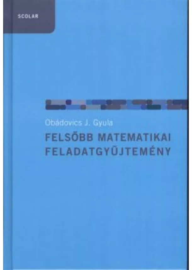 OBÁDOVICS J. GYULA - FELSŐBB MATEMATIKAI FELADATGYŰJTEMÉNY