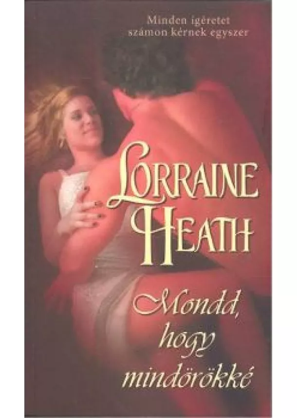 LORRAINE HEATH - MONDD, HOGY MINDÖRÖKKÉ