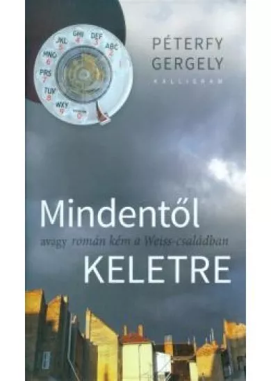 Mindentől keletre /Avagy román kém a Weiss-családban