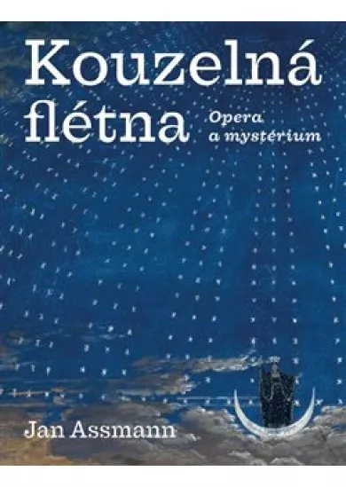 Kouzelná flétna - Opera a mystérium