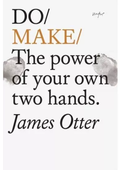 Do Make : The Power Of Your Own Two Hands