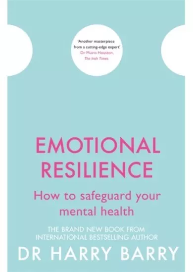 Emotional Resilience : How to safeguard your mental health