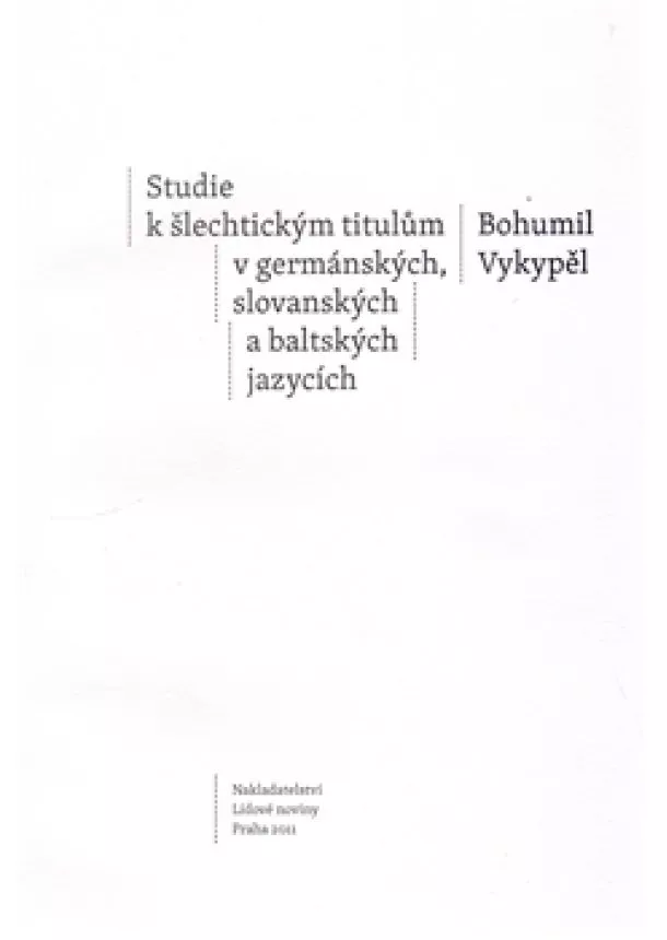 Bohumil Vykypěl - Studie k šlechtickým titulům v germánských, slovanských a baltských jazycích