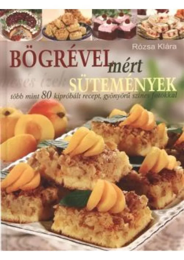 RÓZSA KLÁRA - BÖGRÉVEL MÉRT SÜTEMÉNYEK