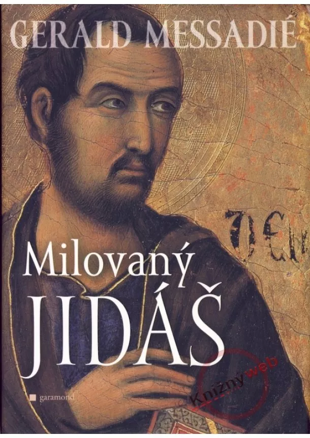 Gerald Messadié - Milovaný Jidáš