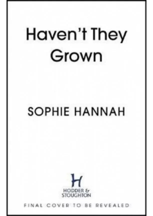 Sophie Hannah - Haven´t They Grown