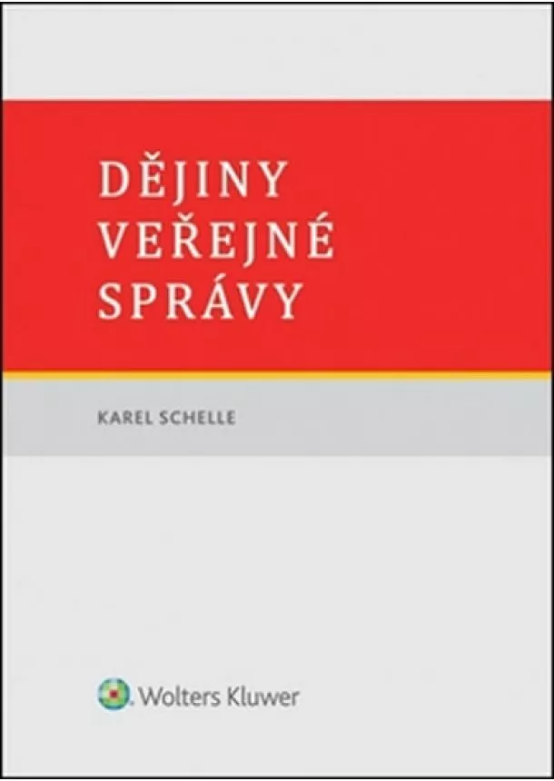 Schelle Karel - Dějiny veřejné správy