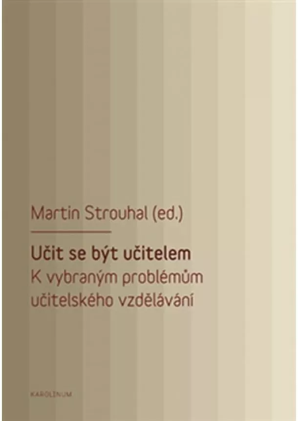 Martin Strouhal - Učit se být učitelem - K vybraným problémům učitelského vzdělávání