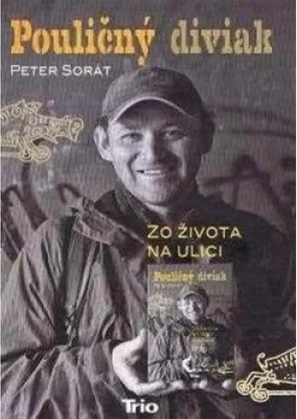 Peter Sorát - Pouličný diviak - Zo života na ulici - 3. vydanie