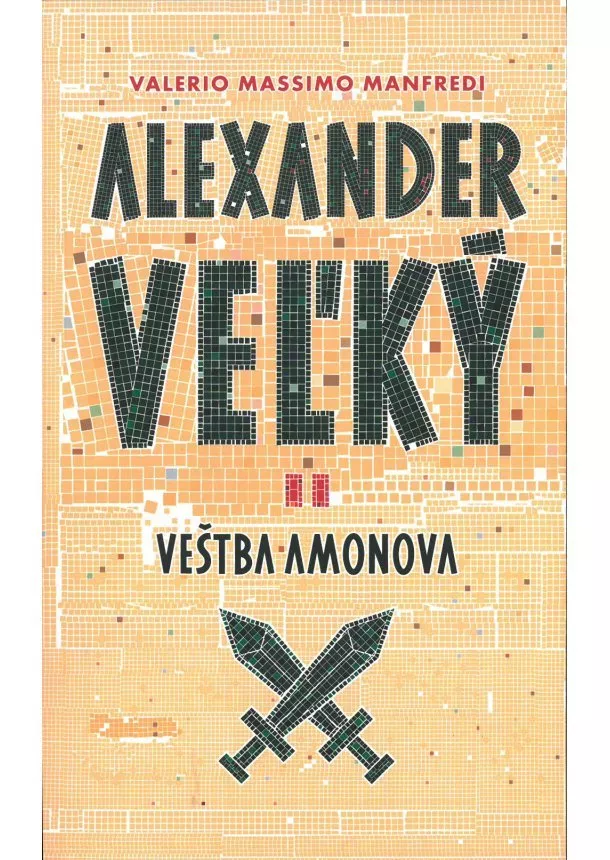 Valerio Massimo Manfredi - Alexander Veľký 2. Veštba Amonova