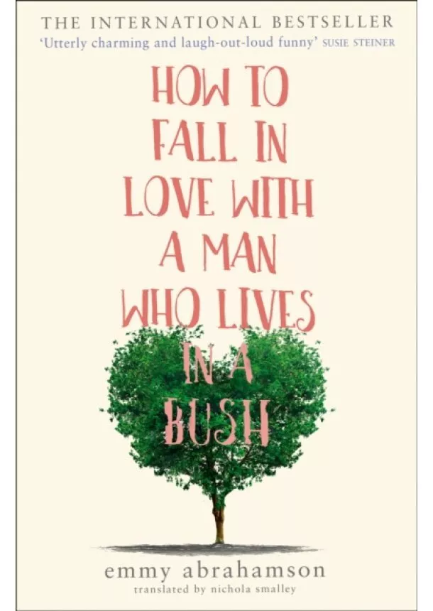 Emmy Abrahamson - How To Fall In Love With A Man Who Lives In A Bush