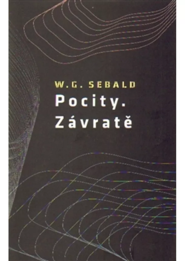 W. G. Sebald - Pocity. Závratě