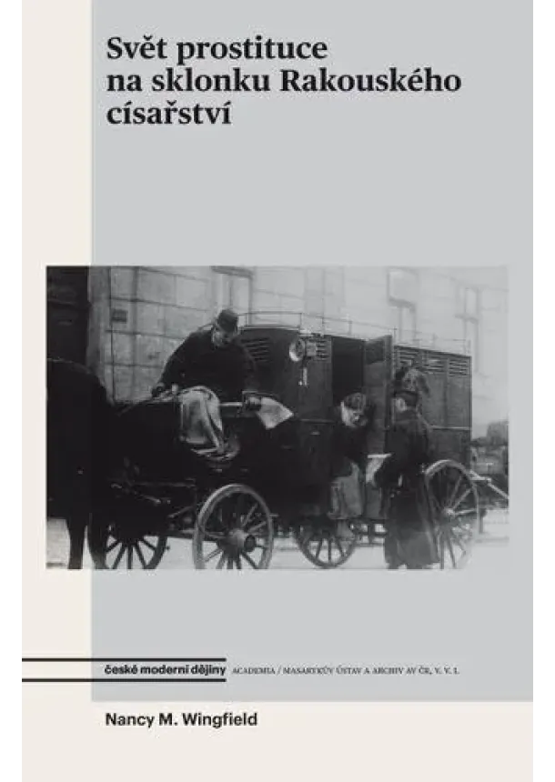 Nancy M. Wingfield - Svět prostituce na sklonku Rakouského císařství - České moderní dějiny (15.)