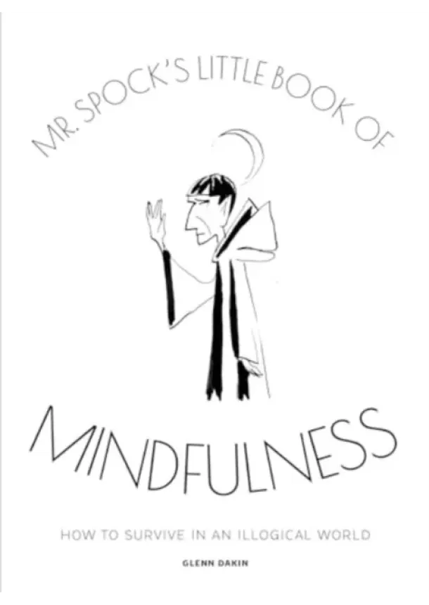 Glenn Dakin - Mr Spocks Little Book of Mindfulness