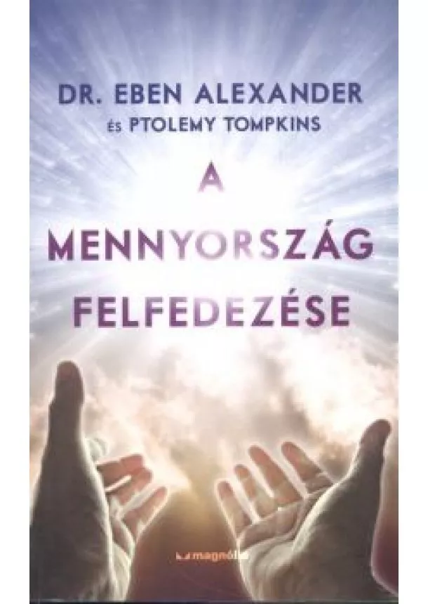 Dr. Eben Alexander - A mennyország felfedezése