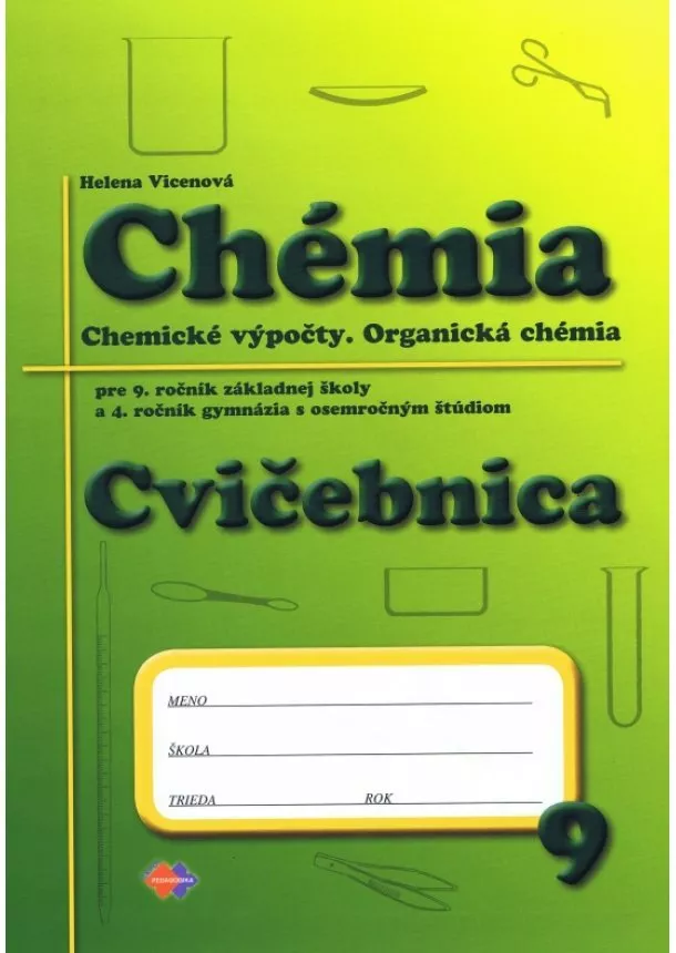 Helena Vicenová - Cvičebnica - Chémia pre 9. ročník základnej školy a 4. ročník gymnázia s osemročným štúdiom