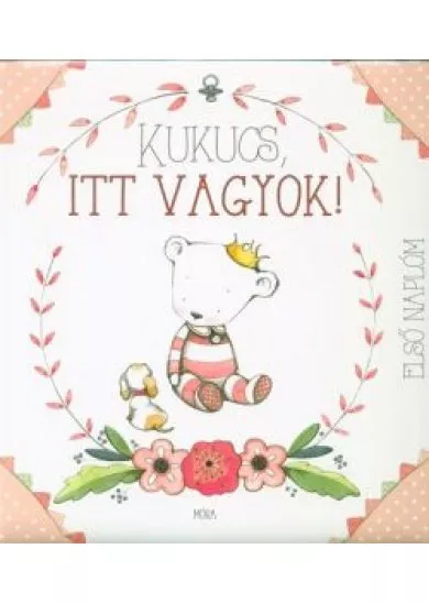 Kukucs, itt vagyok! - Első naplóm /Babanapló lány