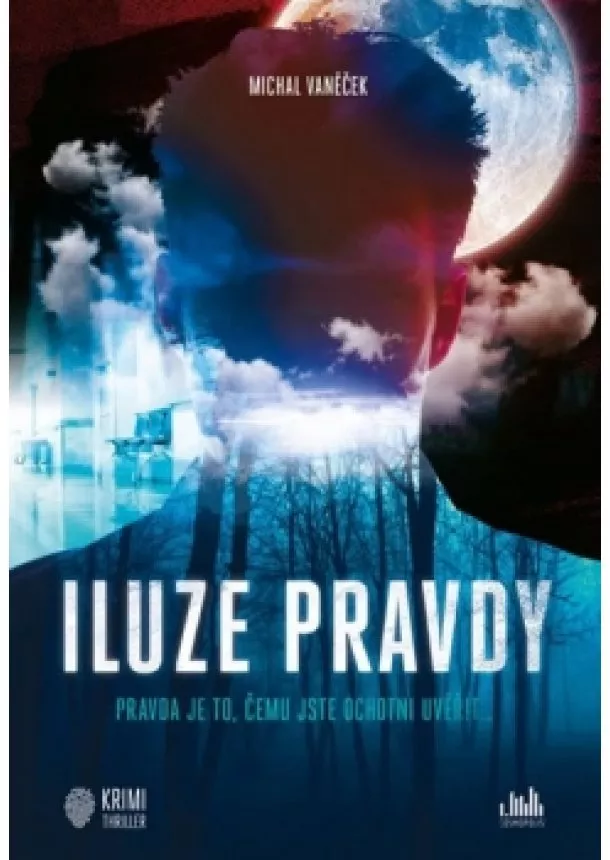 Michal Vaněček - Iluze pravdy - Pravda je to, čemu jste o