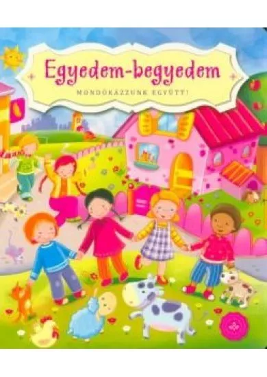 Egyedem-begyedem - Mondókázzunk együtt! (lapozó)