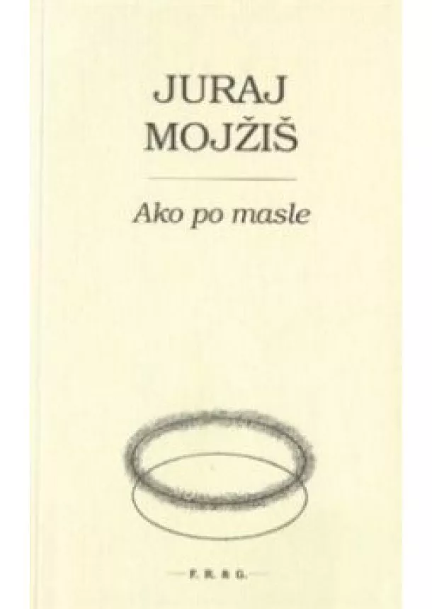 Juraj Mojžiš - Ako po masle