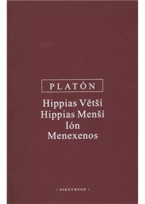 Platón - Hippias Větší, Hippias Menší, Ión, Menexenos