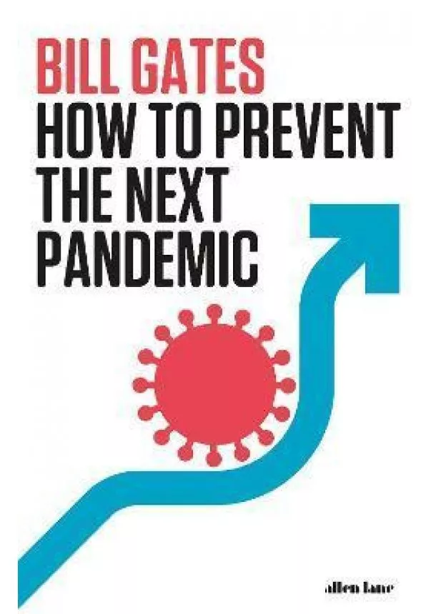 Bill Gates - How To Prevent the Next Pandemic