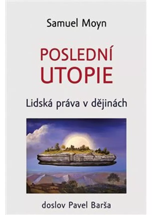 Samuel Moyn - Poslední utopie - Lidská práva v dějinách